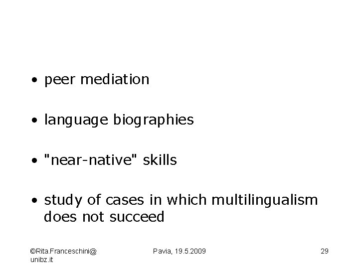  • peer mediation • language biographies • "near-native" skills • study of cases