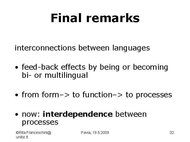 Final remarks interconnections between languages • feed-back effects by being or becoming bi- or