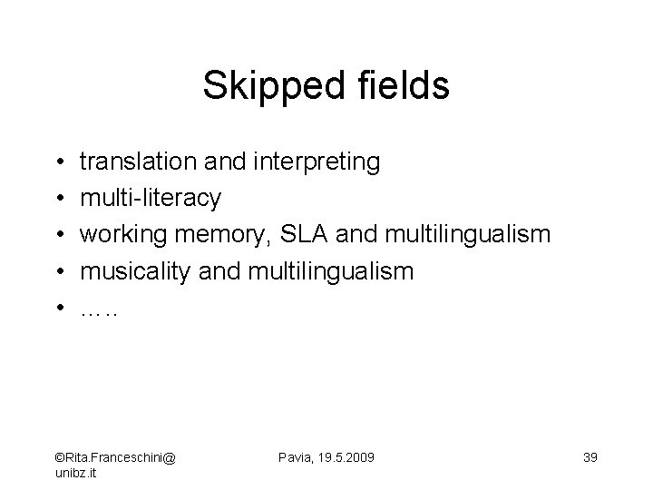 Skipped fields • • • translation and interpreting multi-literacy working memory, SLA and multilingualism