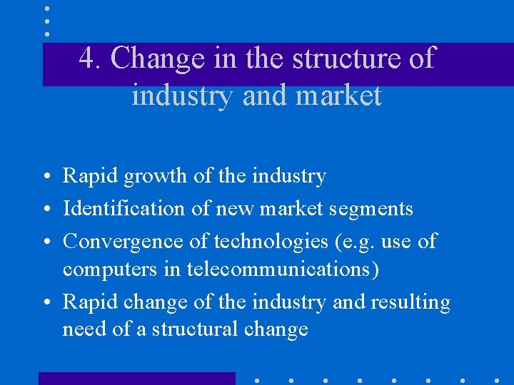 4. Change in the structure of industry and market • Rapid growth of the