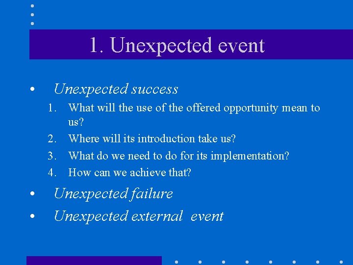 1. Unexpected event • Unexpected success 1. What will the use of the offered