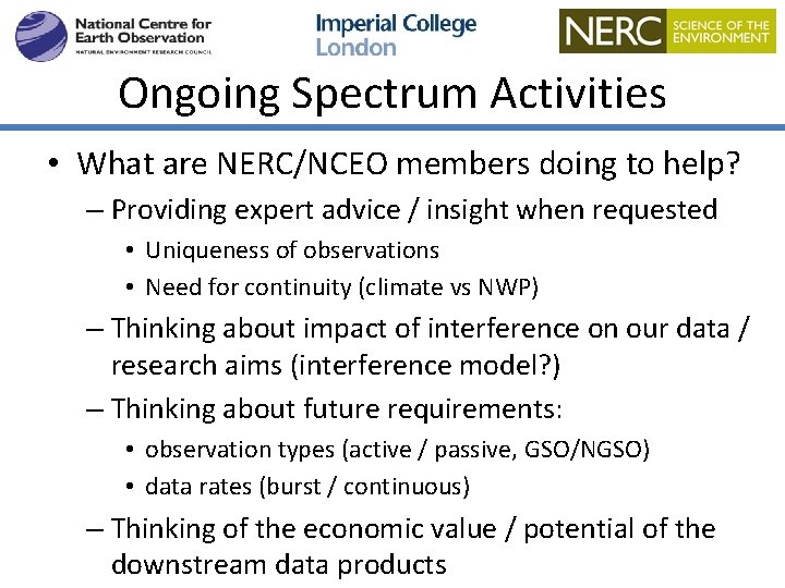 Ongoing Spectrum Activities • What are NERC/NCEO members doing to help? – Providing expert