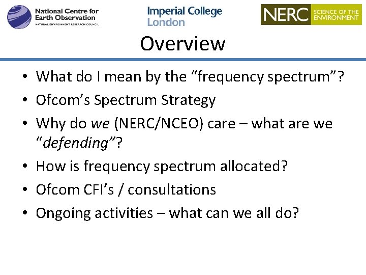 Overview • What do I mean by the “frequency spectrum”? • Ofcom’s Spectrum Strategy
