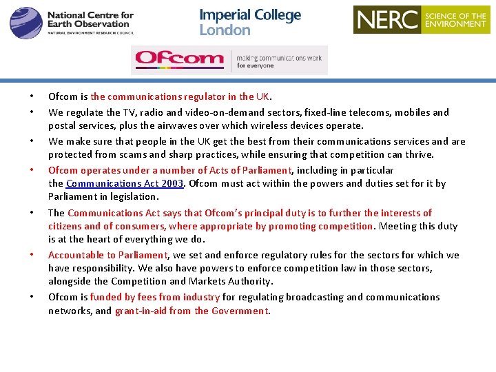 Ofcom • • Ofcom is the communications regulator in the UK. We regulate the