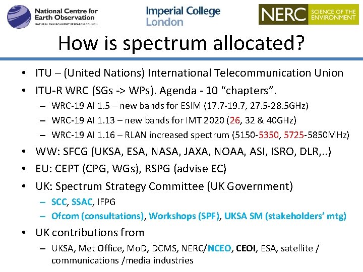 How is spectrum allocated? • ITU – (United Nations) International Telecommunication Union • ITU-R