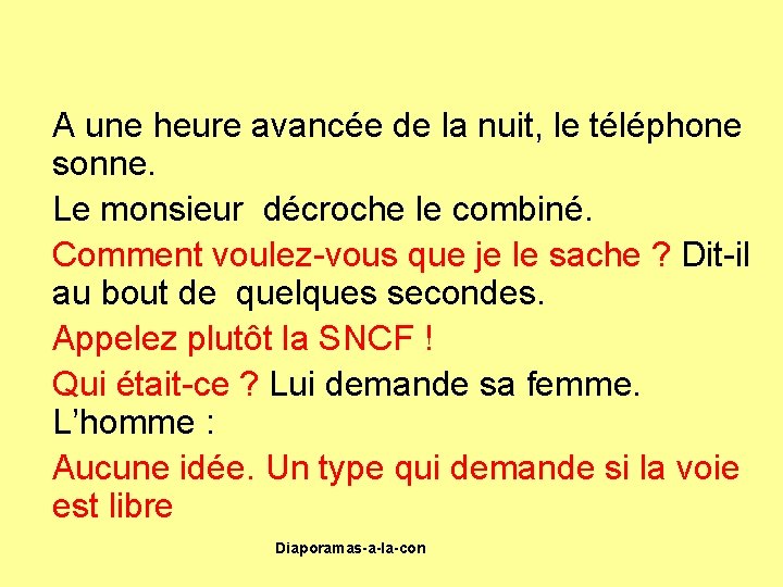 A une heure avancée de la nuit, le téléphone sonne. Le monsieur décroche le