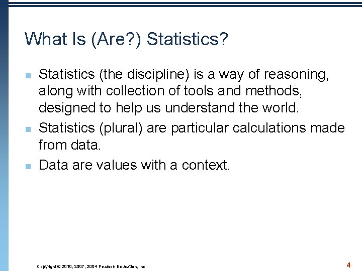 What Is (Are? ) Statistics? n n n Statistics (the discipline) is a way