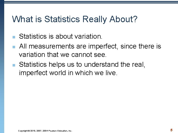 What is Statistics Really About? n n n Statistics is about variation. All measurements