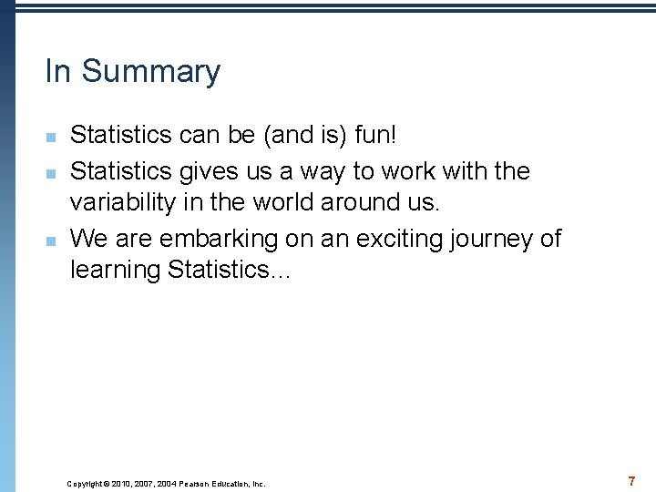 In Summary n n n Statistics can be (and is) fun! Statistics gives us