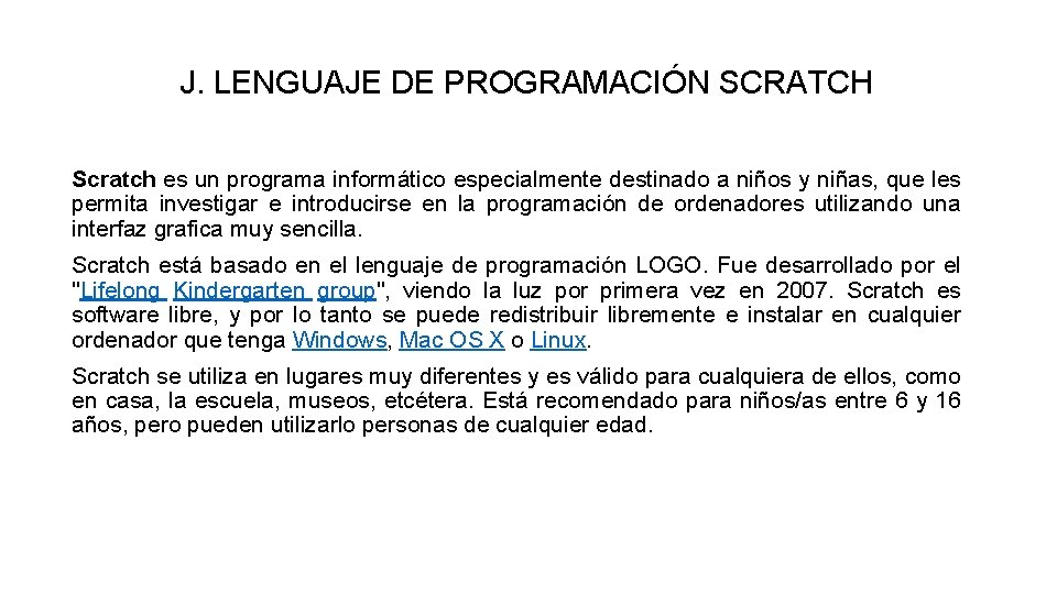 J. LENGUAJE DE PROGRAMACIÓN SCRATCH Scratch es un programa informático especialmente destinado a niños