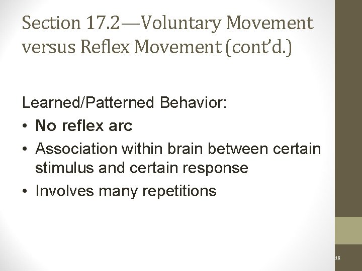 Section 17. 2—Voluntary Movement versus Reflex Movement (cont’d. ) Learned/Patterned Behavior: • No reflex