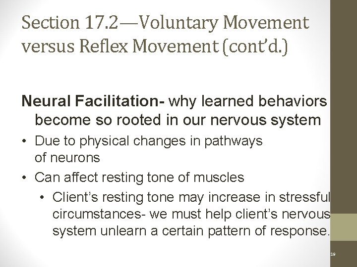 Section 17. 2—Voluntary Movement versus Reflex Movement (cont’d. ) Neural Facilitation- why learned behaviors
