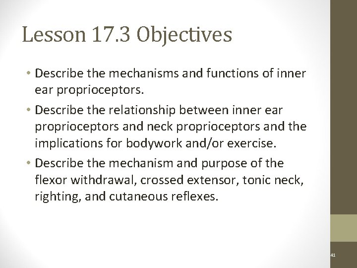Lesson 17. 3 Objectives • Describe the mechanisms and functions of inner ear proprioceptors.