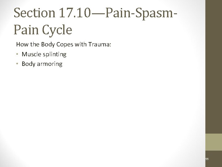 Section 17. 10—Pain-Spasm. Pain Cycle How the Body Copes with Trauma: • Muscle splinting