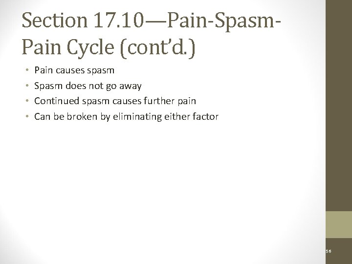 Section 17. 10—Pain-Spasm. Pain Cycle (cont’d. ) • • Pain causes spasm Spasm does