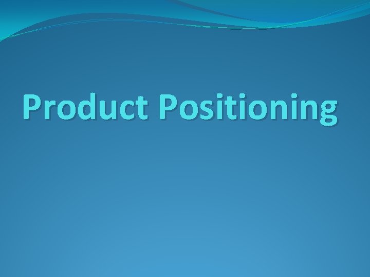 Product Positioning 