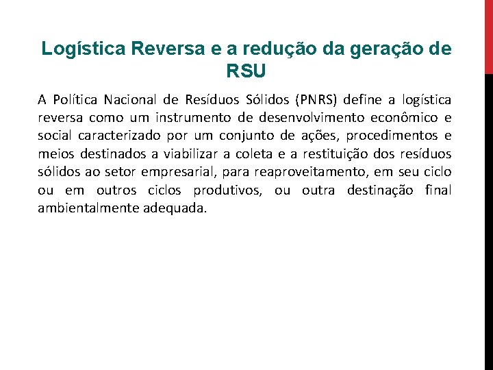 Logística Reversa e a redução da geração de RSU A Política Nacional de Resíduos