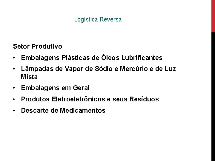 Logística Reversa Setor Produtivo • Embalagens Plásticas de Óleos Lubrificantes • Lâmpadas de Vapor