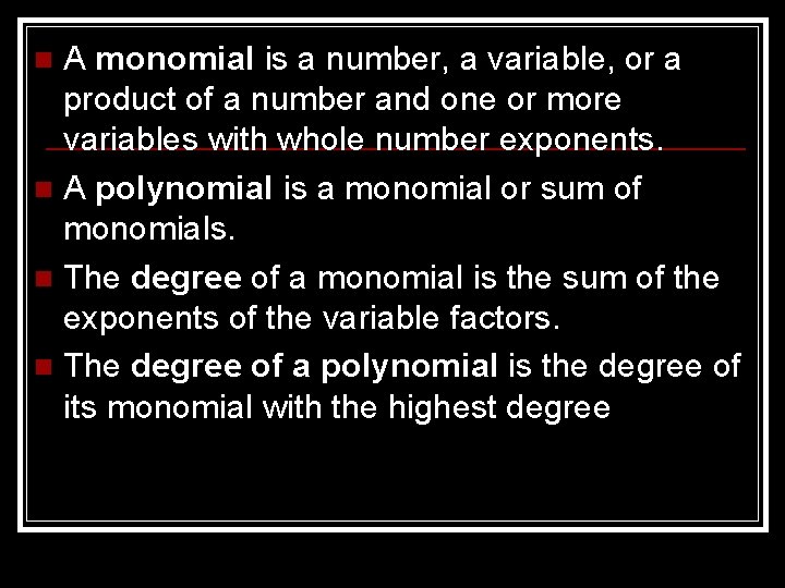 A monomial is a number, a variable, or a product of a number and