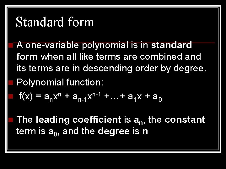 Standard form A one-variable polynomial is in standard form when all like terms are