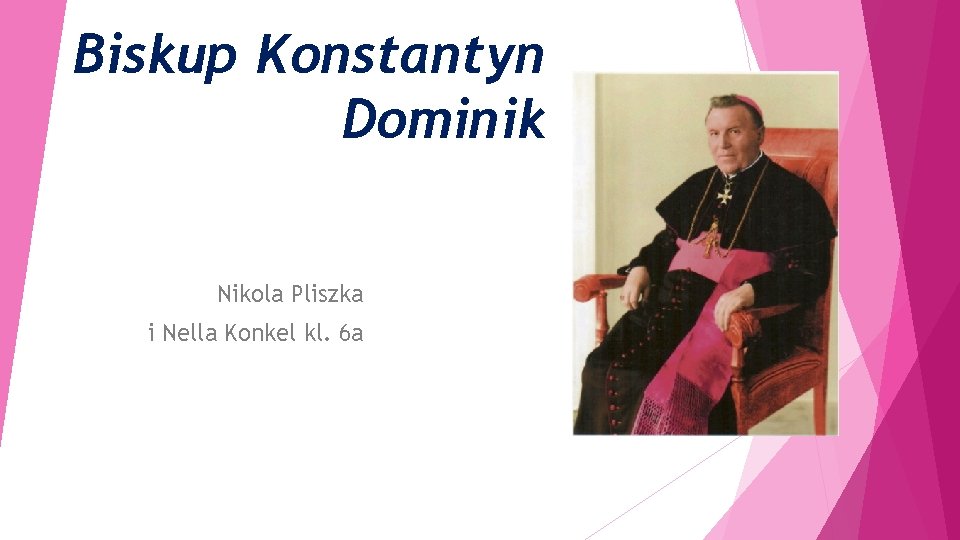 Biskup Konstantyn Dominik Nikola Pliszka i Nella Konkel kl. 6 a 