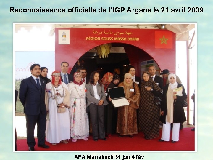 Reconnaissance officielle de l’IGP Argane le 21 avril 2009 APA Marrakech 31 jan 4