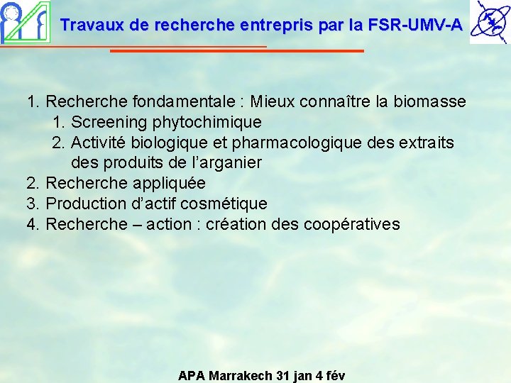 Travaux de recherche entrepris par la FSR-UMV-A 1. Recherche fondamentale : Mieux connaître la