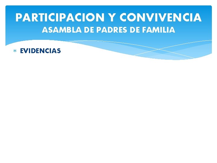 PARTICIPACION Y CONVIVENCIA ASAMBLA DE PADRES DE FAMILIA EVIDENCIAS 