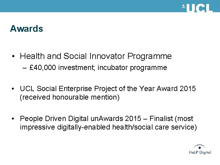Awards • Health and Social Innovator Programme – £ 40, 000 investment; incubator programme Awards • Health and Social Innovator Programme – £ 40, 000 investment; incubator programme