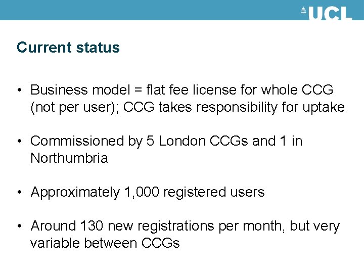 Current status • Business model = flat fee license for whole CCG (not per Current status • Business model = flat fee license for whole CCG (not per