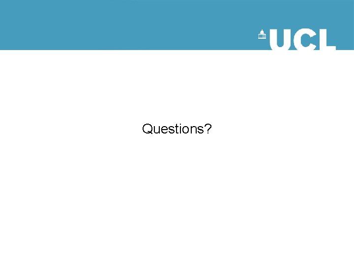 Questions? Questions?