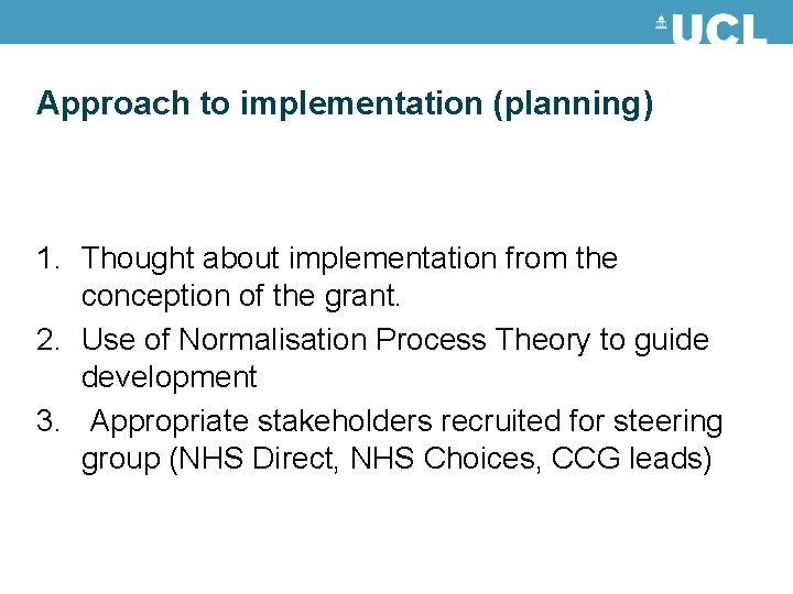 Approach to implementation (planning) 1. Thought about implementation from the conception of the grant. Approach to implementation (planning) 1. Thought about implementation from the conception of the grant.