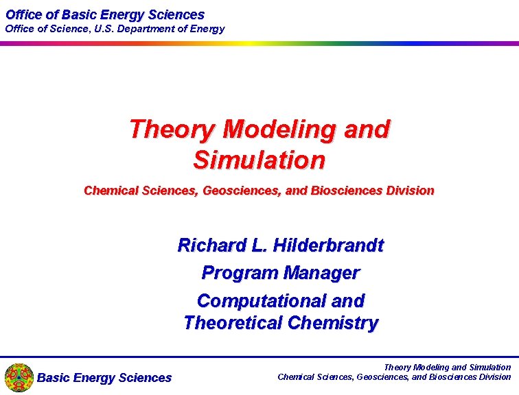 Office of Basic Energy Sciences Office of Science, U. S. Department of Energy Theory