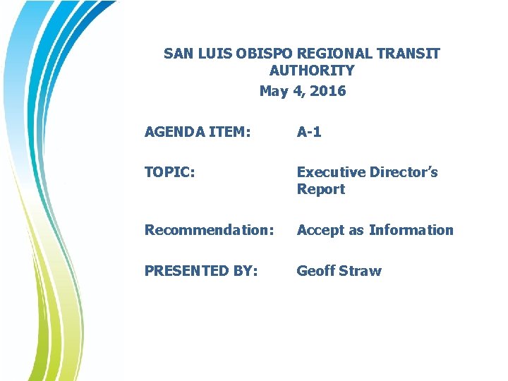 SAN LUIS OBISPO REGIONAL TRANSIT AUTHORITY May 4, 2016 AGENDA ITEM: A-1 TOPIC: Executive