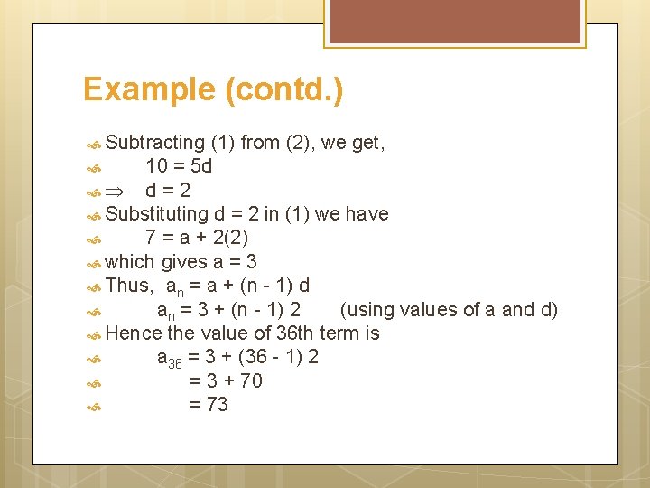 Example (contd. ) Subtracting (1) from (2), we get, 10 = 5 d d
