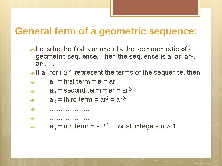 General term of a geometric sequence: Let a be the first tem and r