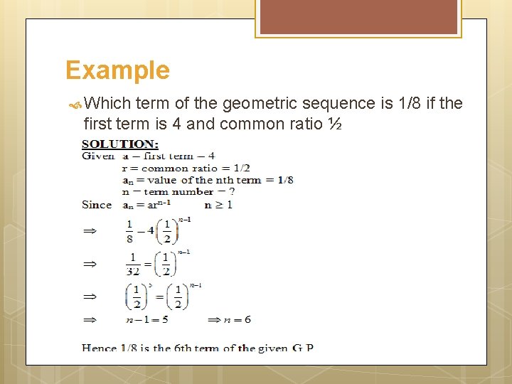 Example Which term of the geometric sequence is 1/8 if the first term is