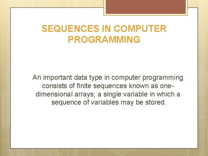 SEQUENCES IN COMPUTER PROGRAMMING An important data type in computer programming consists of finite