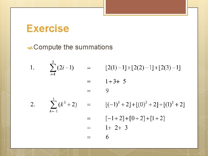 Exercise Compute the summations 