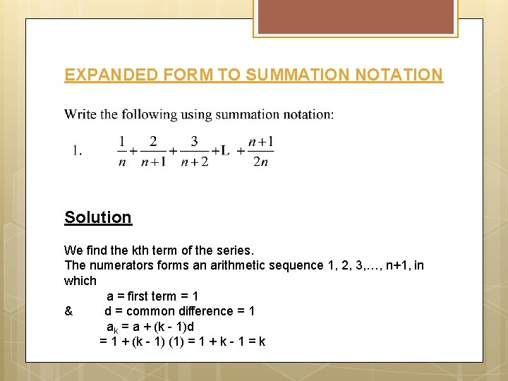 EXPANDED FORM TO SUMMATION NOTATION Solution We find the kth term of the series.