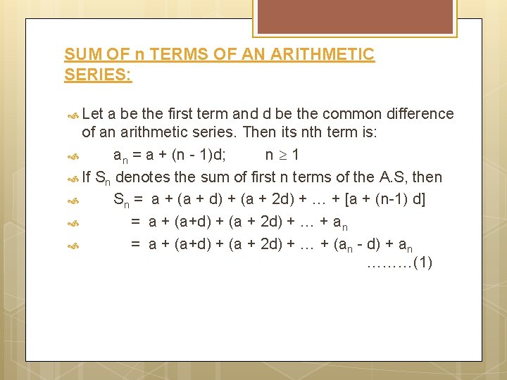 SUM OF n TERMS OF AN ARITHMETIC SERIES: Let a be the first term