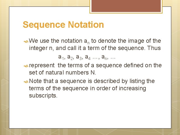 Sequence Notation We use the notation an to denote the image of the integer