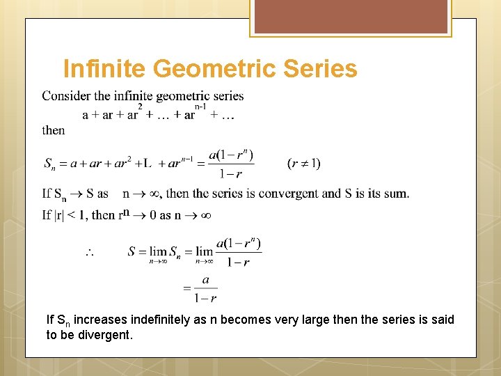 Infinite Geometric Series If Sn increases indefinitely as n becomes very large then the