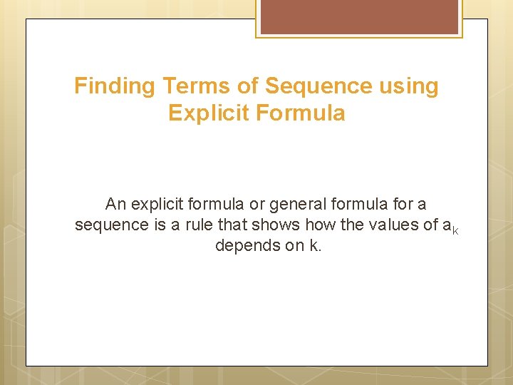 Finding Terms of Sequence using Explicit Formula An explicit formula or general formula for