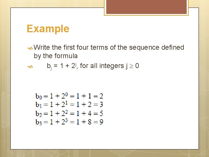 Example Write the first four terms of the sequence defined by the formula bj