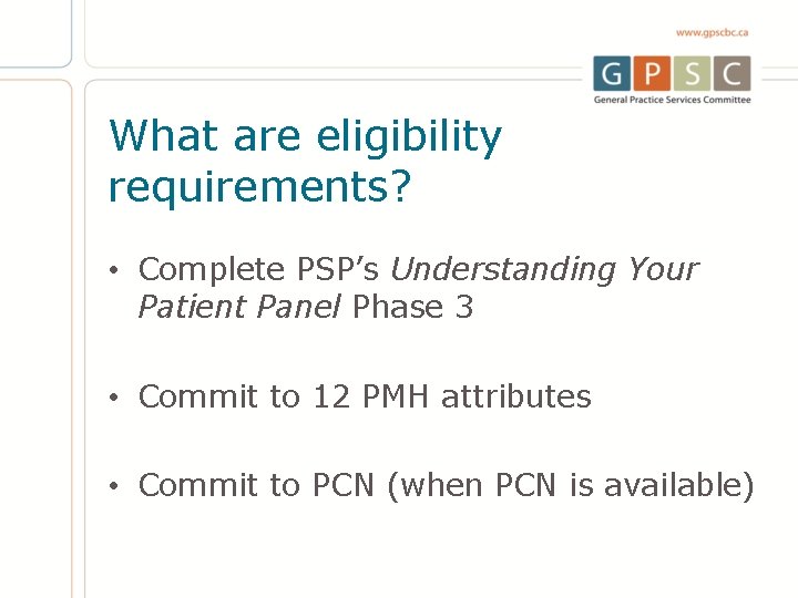 What are eligibility requirements? • Complete PSP’s Understanding Your Patient Panel Phase 3 •