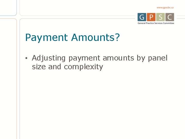 Payment Amounts? • Adjusting payment amounts by panel size and complexity 