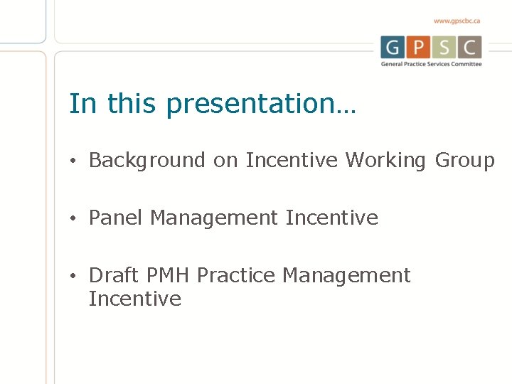 In this presentation… • Background on Incentive Working Group • Panel Management Incentive •