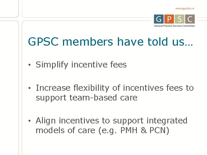GPSC members have told us… • Simplify incentive fees • Increase flexibility of incentives