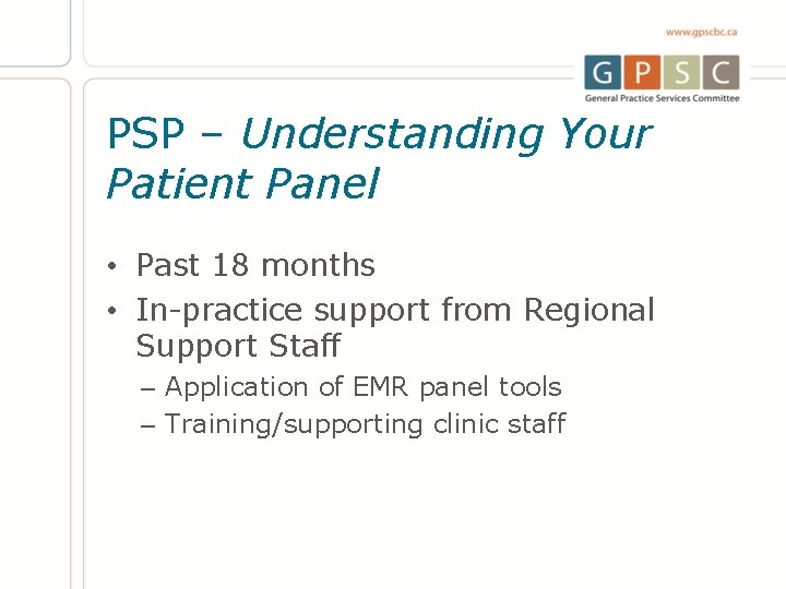 PSP – Understanding Your Patient Panel • Past 18 months • In-practice support from